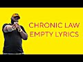 CHRONIC LAW - EMPTY (LYRICS)