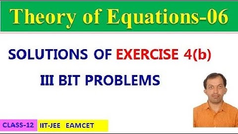 THEORY OF EQUATIONS-06 || EXERCISE 4(b) SECTION III || CLASS 12| IIT-JEE