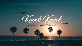TWICE - KNOCK KNOCK | Guitar + Beach Version