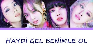 BLACKPINK - Haydi Gel Benimle Ol (AI Cover)