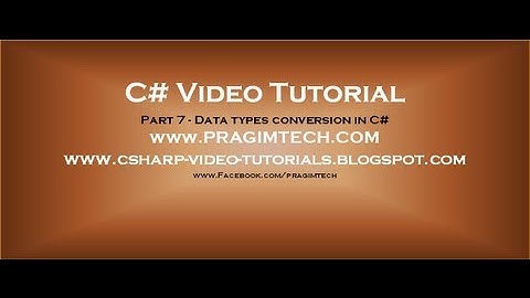 Part 7   C# Tutorial   Datatypes conversion