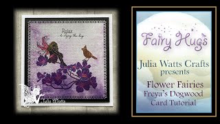 Fairy Hugs - Flower Fairies - Freya's Dogwood Card Tutorial