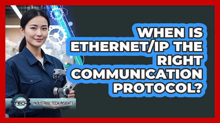 When Is Ethernet/IP The Right Communication Protocol?