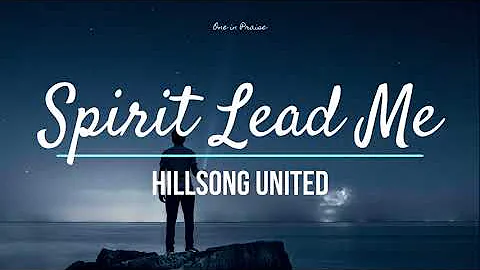 Spirit Lead Me - Hillsong UNITED (Lyrics)