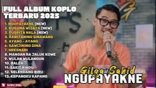 NGUPAYAKNE - GILGA SAHID FULL ALBUM TERBARU DANGDUT KOPLO TERBARU 2025 