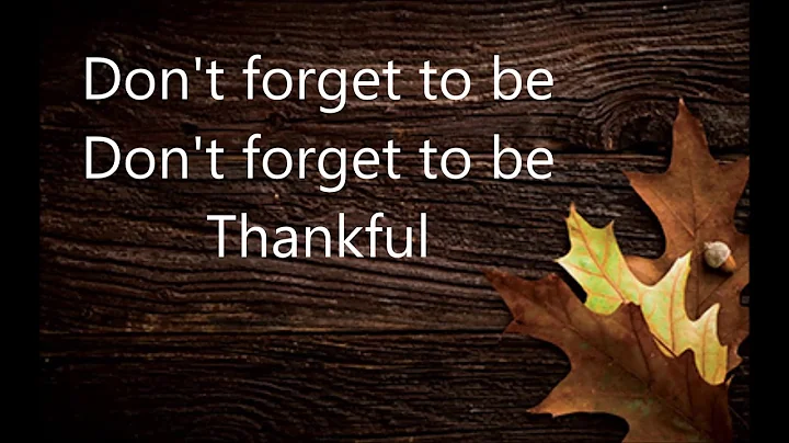 Don't Forget To Be Thankful