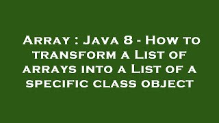 Array : Java 8 - How to transform a List of arrays into a List of a specific class object