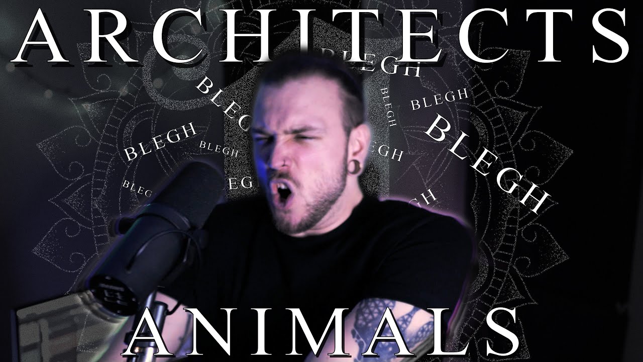 Architects - "Animals" COVER with BLEGH