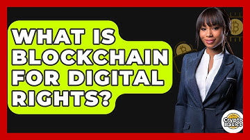 What Is Blockchain For Digital Rights? - CryptoBasics360.com