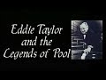 EDDIE TAYLOR THE GREATEST BANK POOL PLAYER OF ALL TIME TEACHES HOW TO PLAY POOL