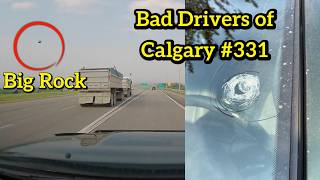 Bad Drivers of Calgary #331 - Gravel truck destroys my new windshield