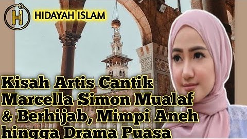 MUALAF TERBARU 2022 ~ Artis Cantik Marcella Simon Mualaf & Mimpi Aneh hingga Berhijab