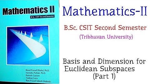 Basis and Dimension for Euclidean Subspaces (Part 1) - Mathematics-II (BSc CSIT Second Semester, TU)