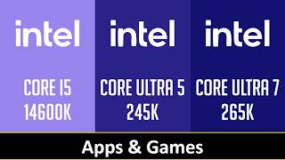 CORE I5 14600K vs CORE ULTRA 5 245K vs CORE ULTRA 7 265K