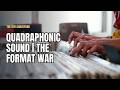 Quadraphonic Sound: The Format War Everyone Lost