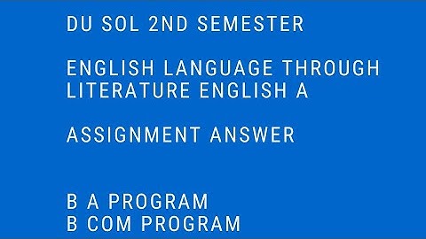 ENGLISH A ASSIGNMENT ANSWER | ENGLISH LANGUAGE THROUGH LITERATURE MIL DU SOL 2ND SEM BA BCOM PROGRAM
