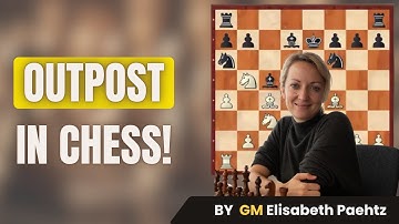 Mastering the Outpost in Chess | By GM Elisabeth Paehtz | Caissa School of Chess