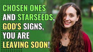 Chosen ones and starseeds, God&#39;s signs, you are leaving soon! | Awakening | Spirituality | ChosenOne