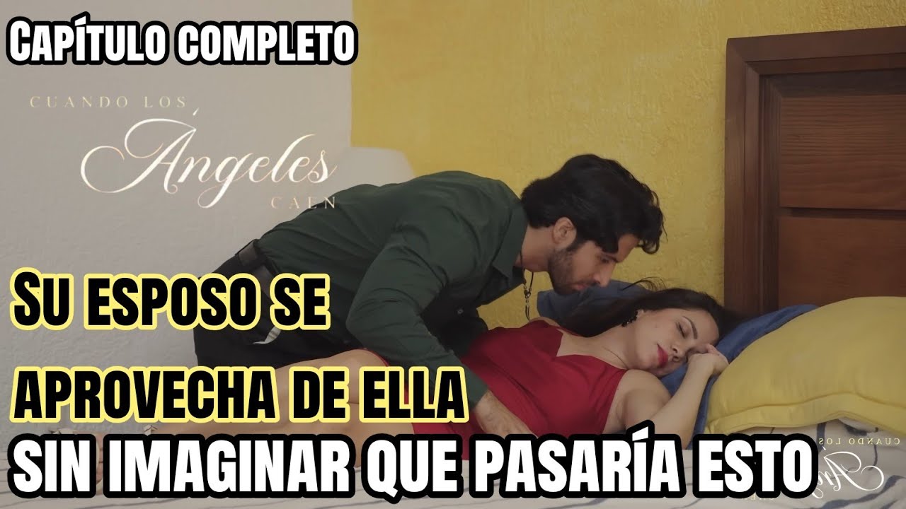 CUANDO LOS ÁNGELES CAEN Infidelidad para dos CAPÍTULOS COMPLETOS 