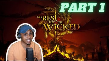No Rest For The Wicked -  First time playing - looks amazing! - Part 1