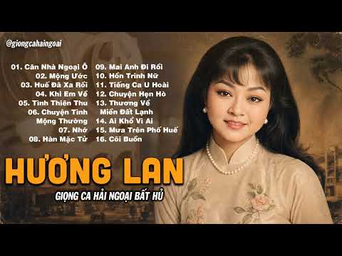 Hương Lan – Tuyển Tập Nhạc Vàng Bất Hủ Vượt Thời Gian – Nghe Bao Năm Vẫn Còn Nguyên Cảm Xúc