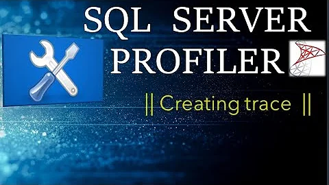 SQL server profiler || Creating trace || Ms SQL