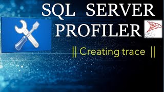 SQL server profiler || Creating trace || Ms SQL