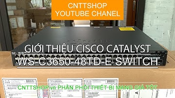 Giới thiệu thiết bị chuyển mạch Switch WS-C3650-48TD-E Introduce Cisco Catalyst WS-C3650-48TD-E