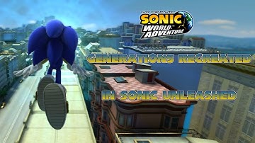 Sonic Generations recreated in Sonic Unleashed
