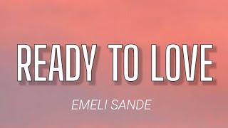 EMELI SANDE - READY TO LOVE ( LYRICS )