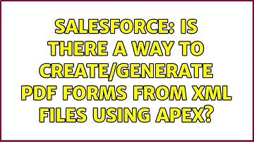 Salesforce: Is there a way to create/generate PDF forms from XML files using APEX?