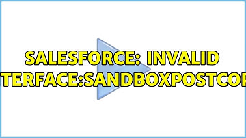 Salesforce: Invalid interface:SandboxPostCopy
