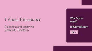 Collecting and qualifying leads with Typeform – E01 | About this course
