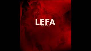 Lefa - Mauvais (audio )