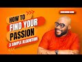 How to Find Your Passion   3 Simple Algorithms