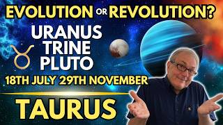 Taurus | Your Finances Can Soar! | Uranus Trine Pluto | 18 July–29 November 2026