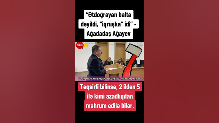 Ağadadaş Ağayev: Təqsirli bilinsə, 2 ildən 5 ilə kimi azadlıqdan məhrum edilə bilər.