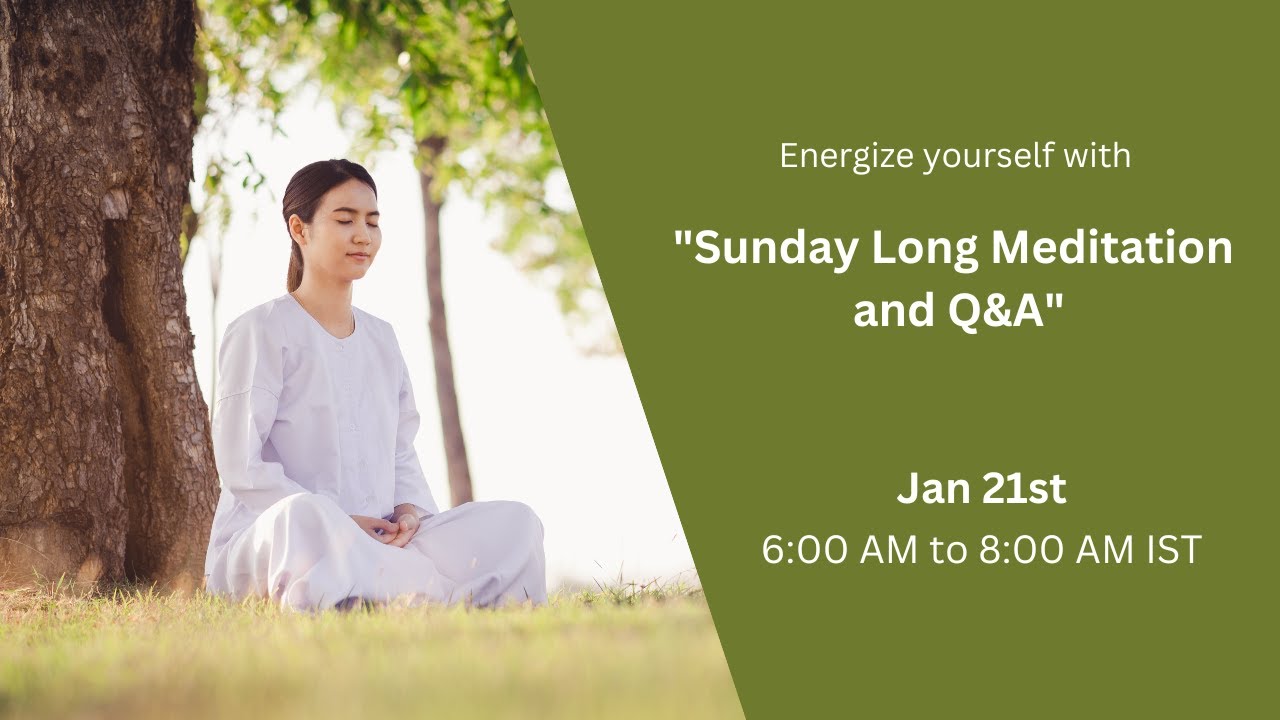 Sunday Long Meditation, 21st January