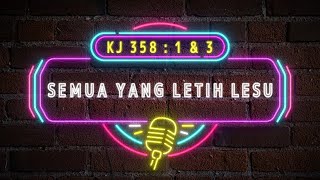 Kidung Jemaat - KJ 358 : 1 & 3 Semua Yang Letih Lesu