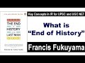 End of History - Francis Fukuyama ( Key concepts in International Relations for UPSC and UGC NET )