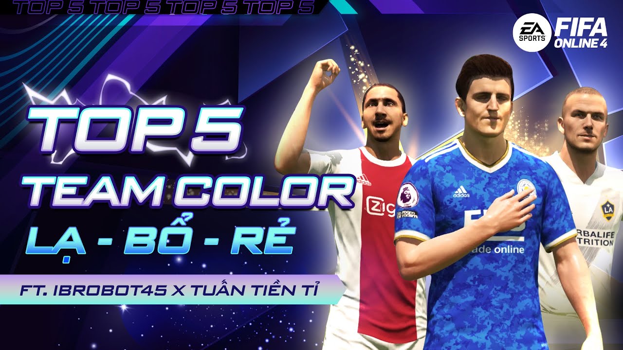 Top 5 Team Color Lạ - Bổ - Rẻ Trong Fifa Online 4 Ft. @Tuantienti2911,  @Ibrobot - Youtube