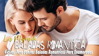 Las 100 Canciones Romanticas Inmortales 💝 Romanticas Viejitas en Español 80,90's 💖Canciones De Amor