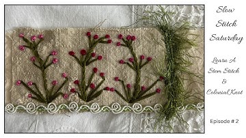 Slow Stitch Saturday Snippet Roll Episode # 2 Learn how to sew a stem stitch & a colonial knot.