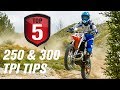 Top 5 KTM/Husky 250 and 300 TPI Tips