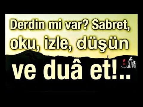 Allah'a derdim var deme, derdine Allah'ım var de...!!!Düşündüren Güzel  Sözler...