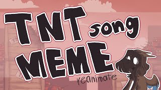Tnt Song - Meme Original Reanimate