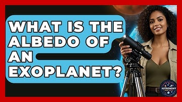 What Is The Albedo Of An Exoplanet? - Astronomy Made Simple