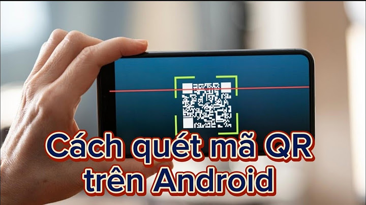 Hướng dẫn cách quét mã qr	Informational