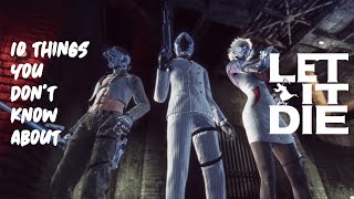 10 THINGS YOU PROBABLY DON'T KNOW ABOUT LET IT DIE # 2| LET IT DIE