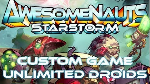 Awesomenauts Custom Game - Unlimited Droids